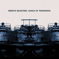 Genetic Selection - World Of Tomorrow