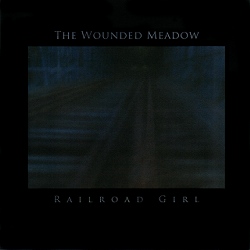 The Wounded Meadow - Railroad Girl