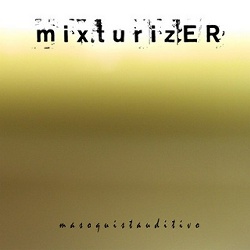 Mixturizer - Masoquistauditivo