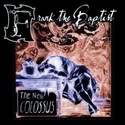 Frank the Baptist - The New Colossus