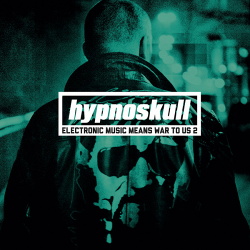 Hypnoskull - Electronic Music Means War To Us II