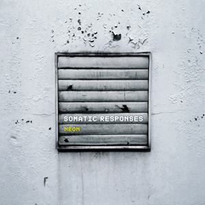 Somatic Responses - Neon