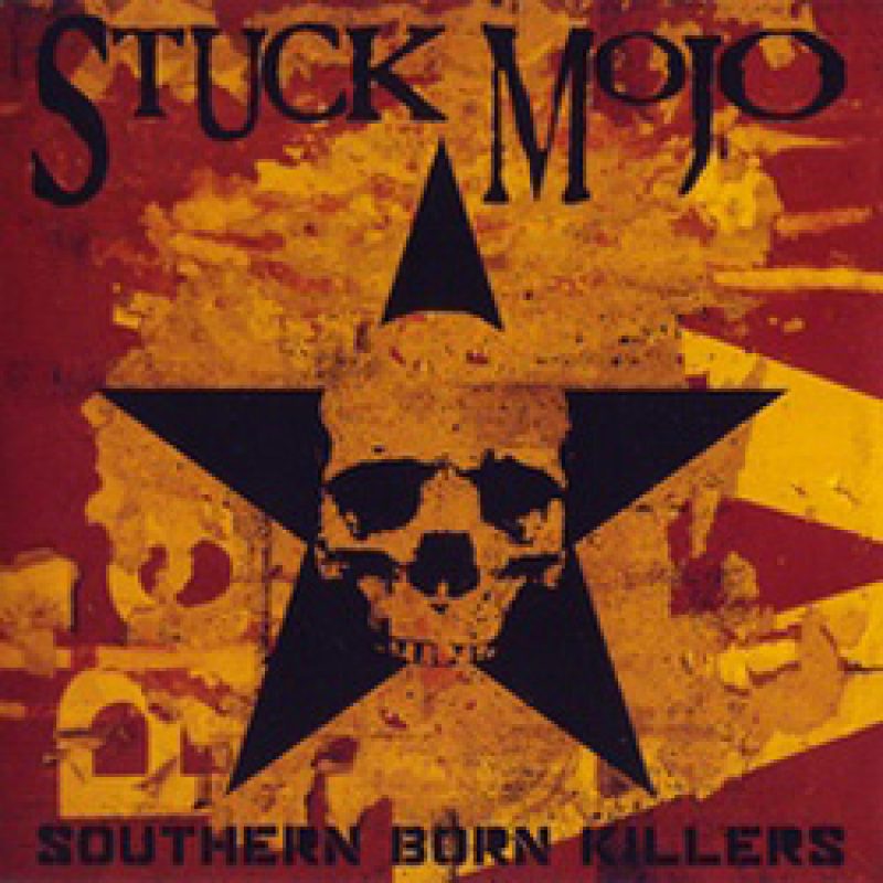 Stuck Mojo - Southern Born...