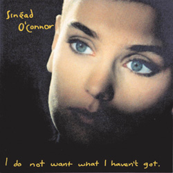 Sinéad O’Connor - I Do Not Want What I Haven't Got (limited Edition)