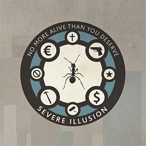 Severe Illusion - No More Alive Than You Deserve