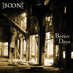 soon - Better Days