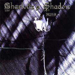 Charlotte’s Shadow - Hush