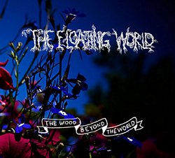 The Floating World - The Wood Beyond The World