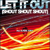 Mark Oh - Let It Out (Shout, Shout, Shout)