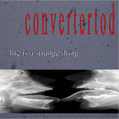 Convertertod - Life Is A Strange Thing