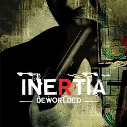 Inertia - Deworlded