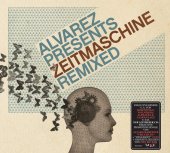 José Alvarez - Alvarez presents: Zeitmaschine