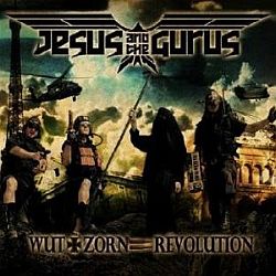 Jesus And The Gurus - Wut + Zorn = Revolution