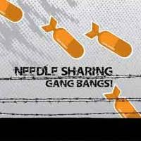 Needle Sharing - Gang Bangs
