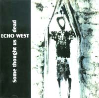 Echo West - Some Thought Us Dead