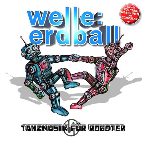 Welle Erdball - Tanzmusik Für Roboter