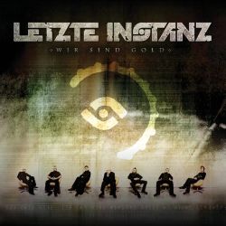 Letzte Instanz - Wir sind Gold