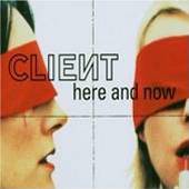 Client - Here And Now