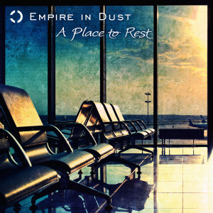 Empire In Dust - A Place To Rest