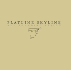 Flatline Skyline - All Sounds / No Visions
