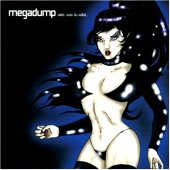 Megadump - Alles Was Du Willst