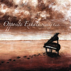 Opposite Exhale - Nothing lasts