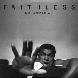 Hundert Wege zurück: Heute führt einer zu Faithless – „Muhammad Ali“