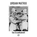 'Urban Matrix' präsentiert 'Das Gruselkabinett': Sechs Stücke aus der elektronischen Gruft