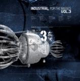 Industrial For The Masses Vol. 3 - Out now