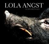 Lola Angst "Schwarzwald" kommt am 22.06.2006