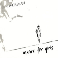 Twice A Man - Music For Girls
