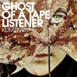 Klimt 1918 "Ghost Of A Tape Listener" (Video und EP)