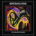 Birdmachine gegen die Zeit: „The Reaper Sings“ nach 20 Jahren