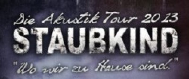 Staubkind: Die Akustik Tour 2013...