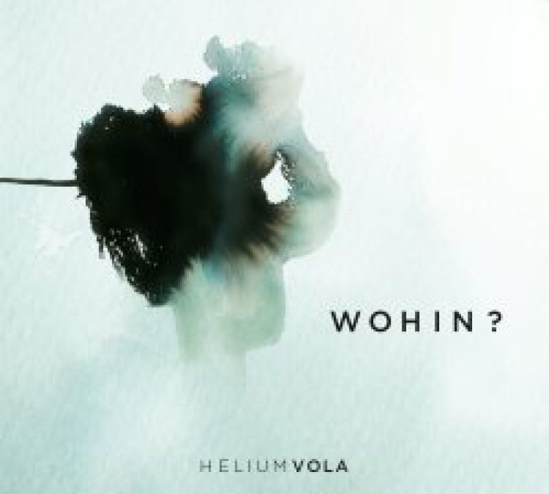 Helium Vola: Neues Album "Wohin?"...