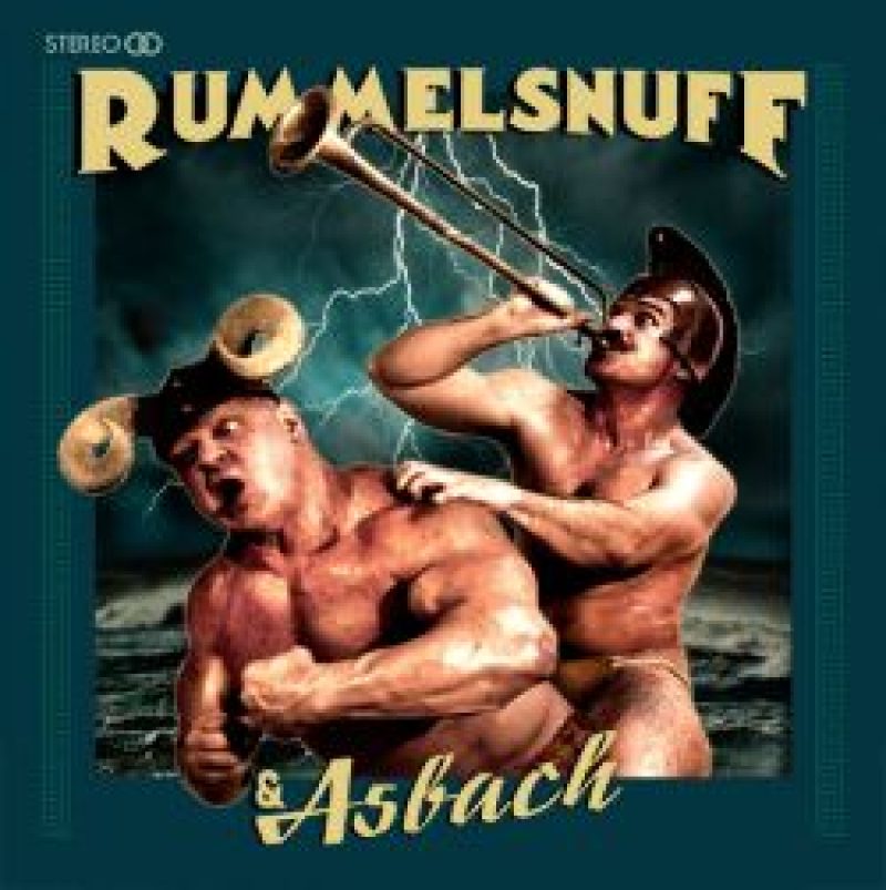 Neues! Rummelsnuff & Asbach